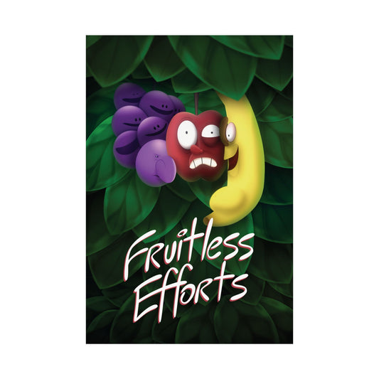 Fruitless Efforts Poster